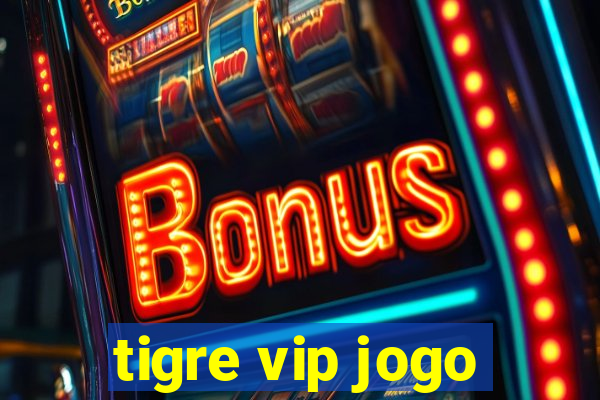 tigre vip jogo